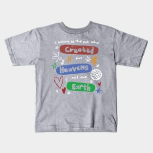 I Belong To The One Who Created The Heavens And The Earth Kids T-Shirt